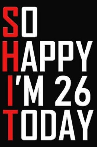 Cover of So Happy I'm 26 Today