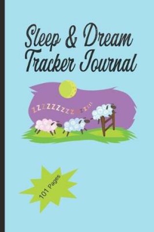 Cover of Sleep And Dream Tracker Journal 101 Pages