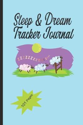 Book cover for Sleep And Dream Tracker Journal 101 Pages