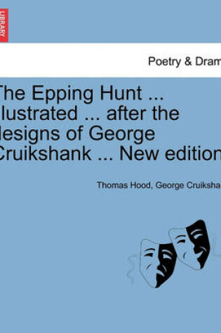 Cover of The Epping Hunt ... Illustrated ... After the Designs of George Cruikshank ... New Edition.