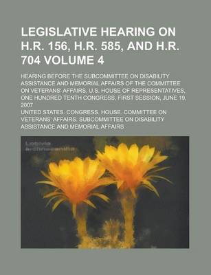 Book cover for Legislative Hearing on H.R. 156, H.R. 585, and H.R. 704; Hearing Before the Subcommittee on Disability Assistance and Memorial Affairs of the Committe