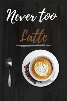 Book cover for Never Too Latte