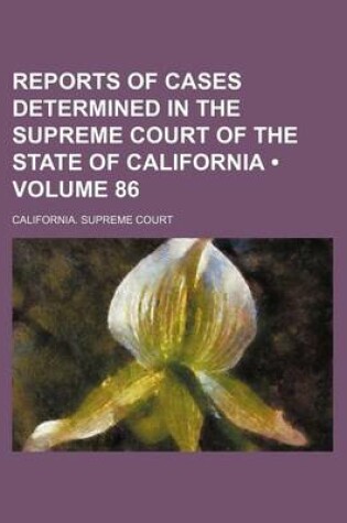 Cover of Reports of Cases Determined in the Supreme Court of the State of California (Volume 86 )