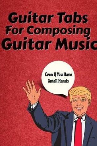 Cover of Guitar Tabs for Composing Guitar Music