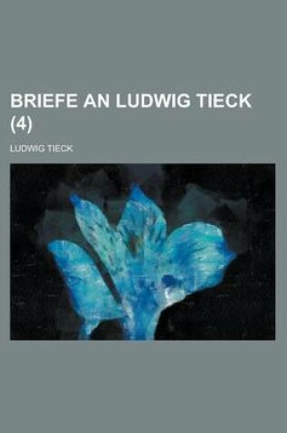 Cover of Briefe an Ludwig Tieck (4)