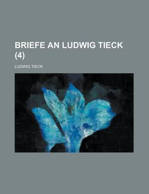 Book cover for Briefe an Ludwig Tieck (4)
