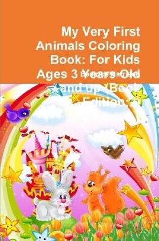 Cover of My Very First Animals Coloring Book: For Kids Ages 3 Years Old and up (Book Edition:2)