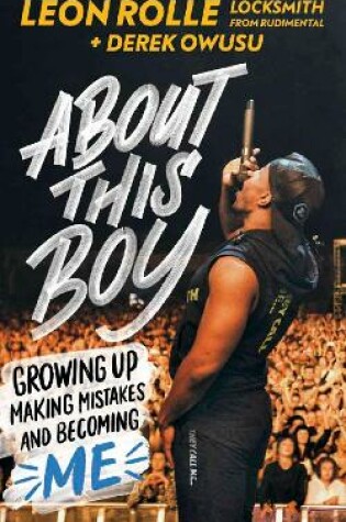 Cover of About This Boy: Growing up, making mistakes and becoming me