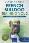 Book cover for French Bulldog Training Vol 3 - Taking care of your French Bulldog