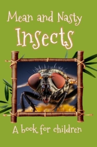 Cover of Mean and Nasty Insects - a book for children.