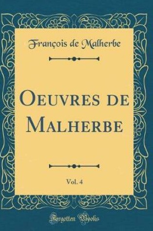 Cover of Oeuvres de Malherbe, Vol. 4 (Classic Reprint)