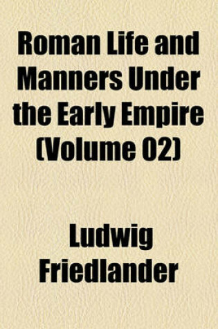 Cover of Roman Life and Manners Under the Early Empire (Volume 02)