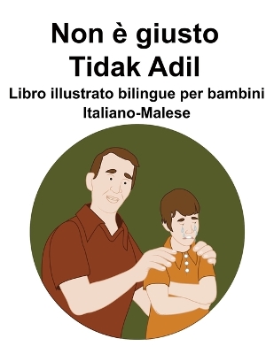 Book cover for Italiano-Malese Non è giusto / Tidak Adil Libro illustrato bilingue per bambini