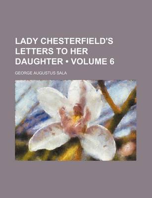 Book cover for Lady Chesterfield's Letters to Her Daughter (Volume 6)