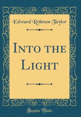 Book cover for Into the Light (Classic Reprint)