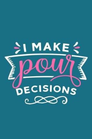 Cover of I Make Pour Decisions