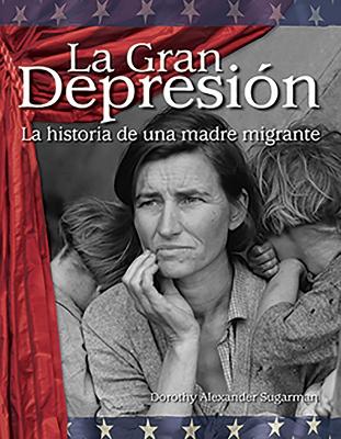 Cover of La Gran Depresi n: La historia de una madre migrante (The Great Depression: A Migrant Mother's Story)