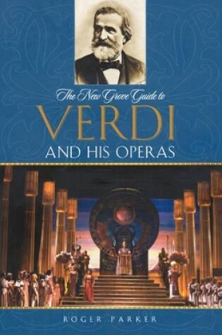 Cover of The New Grove Guide to Verdi and His Operas