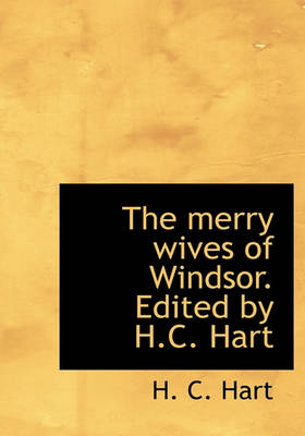 Book cover for The Merry Wives of Windsor. Edited by H.C. Hart