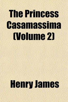 Book cover for The Princess Casamassima (Volume 2)