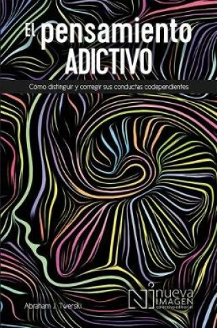 Cover of El Pensamiento Adictivio (Addictive Thinking)