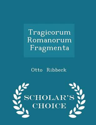 Book cover for Tragicorum Romanorum Fragmenta - Scholar's Choice Edition