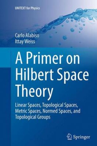 Cover of A Primer on Hilbert Space Theory