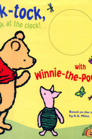 Cover of Tick-tock, Look at the Clock! with Winnie-the-Pooh