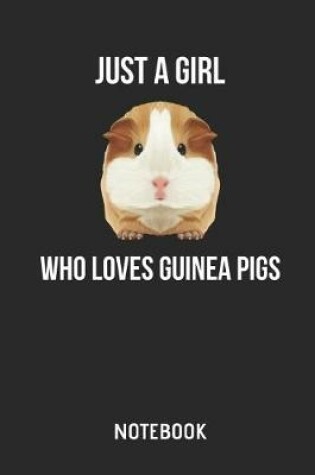 Cover of Just a Girl Who Loves Guinea Pigs Notebook