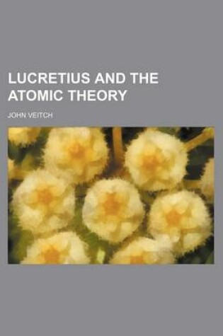 Cover of Lucretius and the Atomic Theory