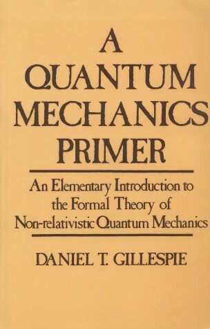 Book cover for Gillespie: A Quantum *Mechanics* Primer