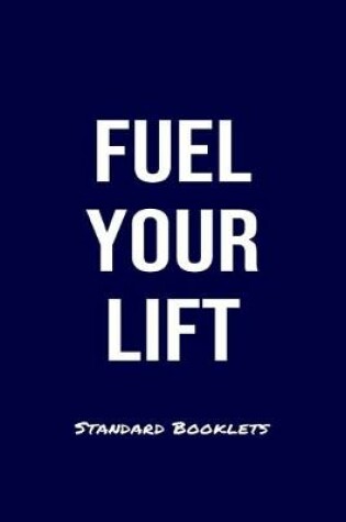 Cover of Fuel Your Lift Standard Booklets