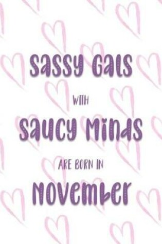 Cover of Sassy Gals with Saucy Minds are Born In November