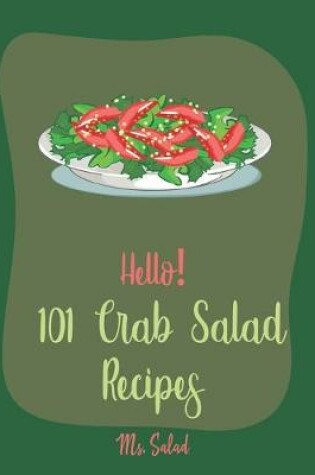 Cover of Hello! 101 Crab Salad Recipes