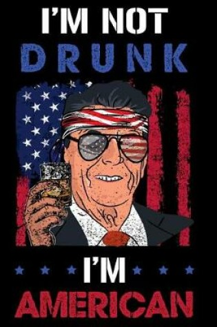 Cover of I'm Not Drunk I'm American