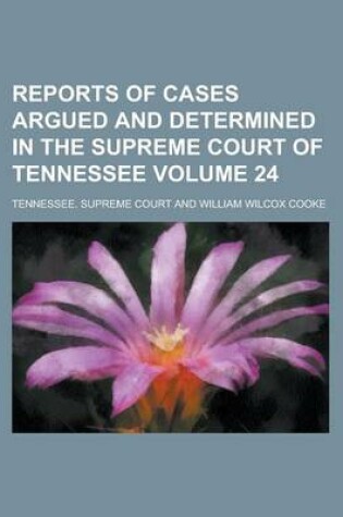 Cover of Reports of Cases Argued and Determined in the Supreme Court of Tennessee Volume 24