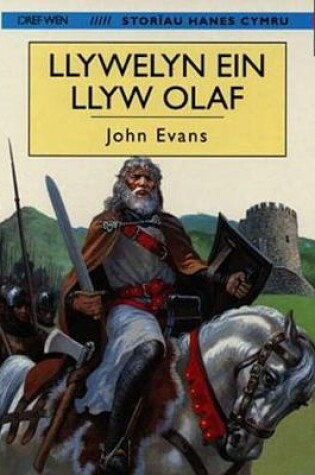 Cover of Storïau Hanes Cymru: Llywelyn ein Llyw Olaf