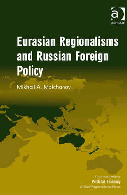 Book cover for Eurasian Regionalisms and Russian Foreign Policy