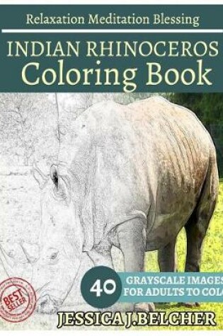 Cover of Indian Rhinoceros Coloring Book for Adults Relaxation Meditation Blessing