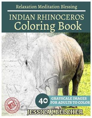 Book cover for Indian Rhinoceros Coloring Book for Adults Relaxation Meditation Blessing