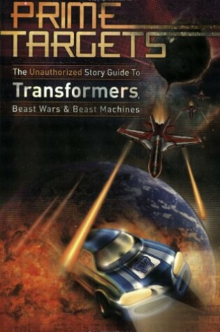 Cover of Prime Targets: The Unauthorized Guide to Transformers, Beast Wars and Beast Machines