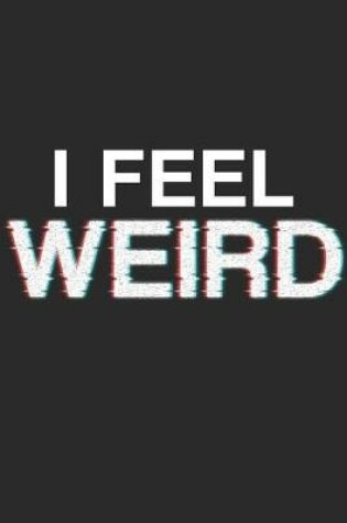 Cover of I Feel Weird