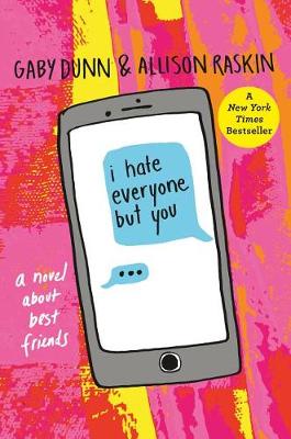 I Hate Everyone But You by Gaby Dunn, Allison Raskin