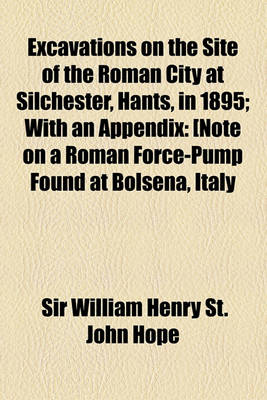 Book cover for Excavations on the Site of the Roman City at Silchester, Hants, in 1895; With an Appendix