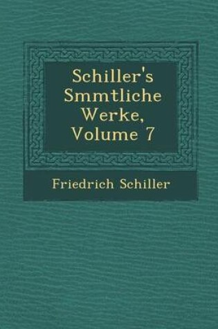 Cover of Schiller's S Mmtliche Werke, Volume 7