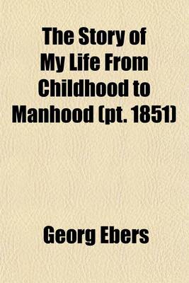 Book cover for The Story of My Life from Childhood to Manhood (Volume 1851)