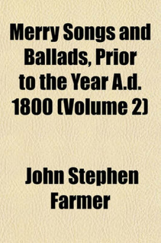 Cover of Merry Songs and Ballads, Prior to the Year A.D. 1800 (Volume 2)