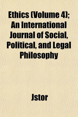 Book cover for Ethics; An International Journal of Social, Political, and Legal Philosophy Volume 4
