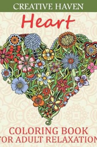 Cover of Creative haven Heart Coloring Book For Adult Relaxation