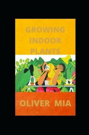 Cover of Growing Indoor Plants
